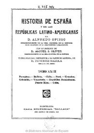 Historia de España y de las Repúblicas Latino-Americanas. Tomo XXIII / por Alfredo Opisso ; con un prólogo de Miguel S. Oliver y otro prólogo, referente a la parte de América de Federico Rahola | Biblioteca Virtual Miguel de Cervantes