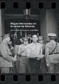 
Miguel Hernández en la cárcel de Alicante : un intento de silenciar la palabra : Archivo Histórico Provincial de Alicante, 28 de octubre de 2017-28 de enero de 2018, Centro Documental de la Memoria Histórica (Salamanca), 8 de febrero de 2018-30 de abril de 2018 / coordinación, Subdirección General de los Archivos Estatales, Archivo Histórico Provincial de Alicante-Alacant, Dirección General de Cultura y Patrimonio GVA ; [comisarios, María del Olmo Ibáñez, Severiano Hernández Vicente, Pablo Rosser Limiñana] | Biblioteca Virtual Miguel de Cervantes