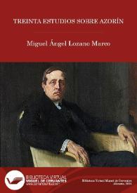 Treinta estudios sobre Azorín / Miguel Ángel Lozano Marco | Biblioteca Virtual Miguel de Cervantes