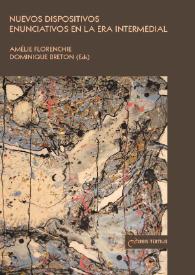 Nuevos dispositivos enunciativos en la era intermedial / Amélie Florenchie, Dominique Breton (eds.) | Biblioteca Virtual Miguel de Cervantes