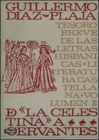 Tesoro breve de las letras hispánicas. Serie castellana II. De "La Celestina" a Cervantes / [edición de] Guillermo Díaz-Plaja | Biblioteca Virtual Miguel de Cervantes