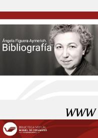 Ángela Figuera Aymerich. Bibliografía / Raquel Lanseros | Biblioteca Virtual Miguel de Cervantes