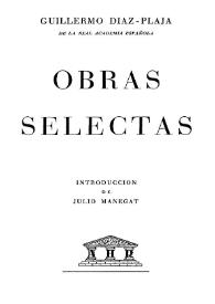 Obras selectas / Guillermo Díaz-Plaja ; introducción de Julio Manegat | Biblioteca Virtual Miguel de Cervantes