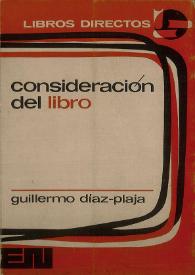 Consideración del libro : crónicas de 1972 (Año Internacional del Libro de la UNESCO) / Guillermo Díaz-Plaja | Biblioteca Virtual Miguel de Cervantes