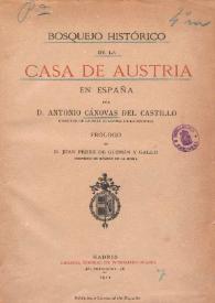 Bosquejo histórico de la Casa de Austria en España / por Antonio Cánovas del Castillo ; prólogo de Juan Pérez de Guzmán y Gallo | Biblioteca Virtual Miguel de Cervantes