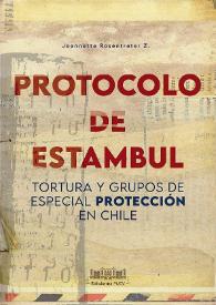 Protocolo de Estambul. Tortura y grupos de especial protección en Chile / Jeannette Rosentreter Z. | Biblioteca Virtual Miguel de Cervantes