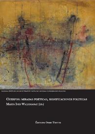 Cuerpos: miradas poéticas, significaciones políticas / Marta Inés Waldegaray (ed.) | Biblioteca Virtual Miguel de Cervantes