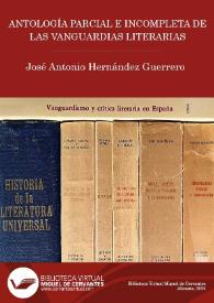 Antología parcial e incompleta de las vanguardias literarias / José Antonio Hernández Guerrero | Biblioteca Virtual Miguel de Cervantes