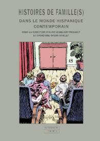 Histoires de famille(s) dans le monde hispanique contemporain / Sous la direction de Aline Janquart-Thibault et Catherine Orsini-Saillet | Biblioteca Virtual Miguel de Cervantes