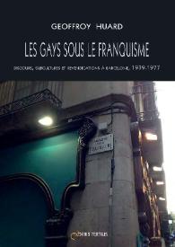 Les gays sous le franquisme. Discours, subcultures et revendications à Barcelone, 1939-1977 / Geoffroy Huard | Biblioteca Virtual Miguel de Cervantes