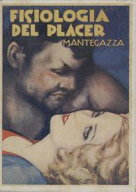Fisiología del placer. Tomo primero / por Pablo Mantegazza ; versión española de Carmen de Burgos | Biblioteca Virtual Miguel de Cervantes