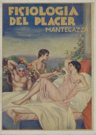 Fisiología del placer. Tomo segundo / por Pablo Mantegazza ; versión española de Carmen de Burgos | Biblioteca Virtual Miguel de Cervantes