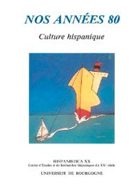 Nos années 80. Culture hispanique. Actes du Colloque International, Dijon, 17-18 novembre 1989 | Biblioteca Virtual Miguel de Cervantes