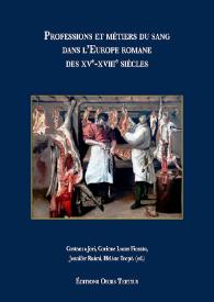 Professions et métiers du sang dans l'Europe romane des XVe-XVIIIe siècles / Études dirigées par Costanza Jori, Corinne Lucas Fiorato, Jennifer Ruimi, Hélène Tropé ; Coordination du volume par Hélène Tropé | Biblioteca Virtual Miguel de Cervantes