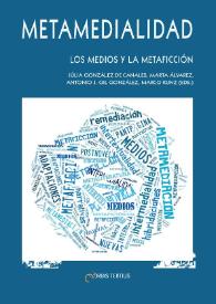 Metamedialidad. Los medios y la metaficción / Júlia González de Canales, Marta Álvarez,
Antonio J. Gil González, Marco Kunz (eds.) | Biblioteca Virtual Miguel de Cervantes