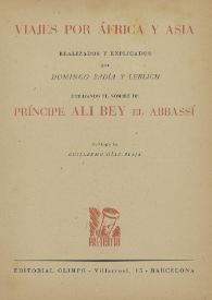 Prólogo a "Viajes por África y Asia realizados y explicados por Domingo Badía y Leblich utilizando el nombre de Príncipe Ali Bey el Abassí"  / Guillermo Díaz-Plaja | Biblioteca Virtual Miguel de Cervantes
