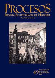 Procesos. Revista Ecuatoriana de Historia. Núm. 49, enero-junio 2019 | Biblioteca Virtual Miguel de Cervantes