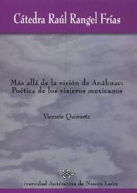 Más allá de la visión de Anáhuac: Poética de los viajeros mexicanos / Vicente Quirarte | Biblioteca Virtual Miguel de Cervantes
