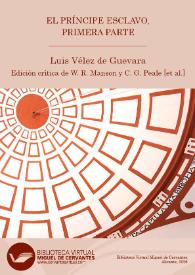 El príncipe esclavo, Primera parte / Luis Vélez de Guevara ; segunda edición crítica y anotada (versión digital) de William R. Manson, C. George Peale [et al.] | Biblioteca Virtual Miguel de Cervantes