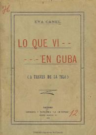 Lo que vi en Cuba (a través de la isla) / Eva Canel | Biblioteca Virtual Miguel de Cervantes